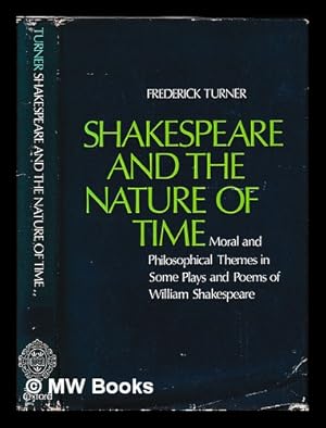 Seller image for Shakespeare and the nature of time : moral and philosophical themes in some plays and poems of William Shakespeare for sale by MW Books