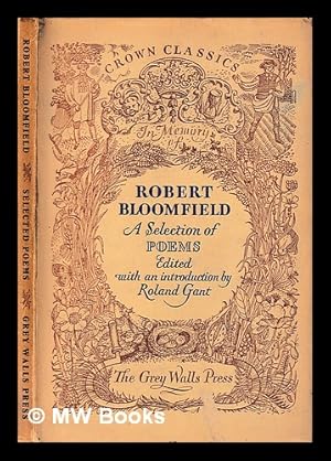 Seller image for A selection of poems by Robert Bloomfield / edited with an introduction by Roland Gant for sale by MW Books