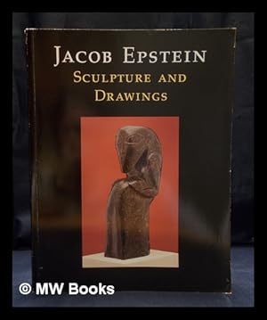 Imagen del vendedor de Jacob Epstein : Sculptures and Drawings a la venta por MW Books