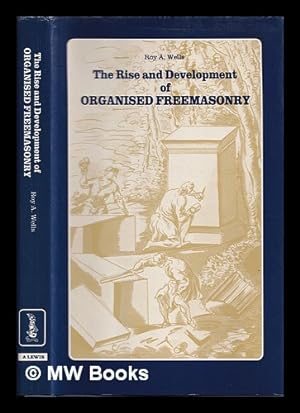 Seller image for The rise and development of organised Freemasonry / Roy A. Wells for sale by MW Books