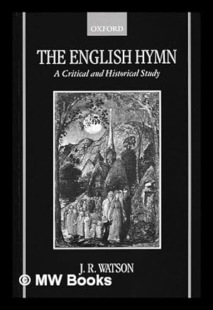 Seller image for The English hymn : a critical and historical study / J.R. Watson for sale by MW Books