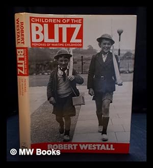 Seller image for Children of the Blitz : memories of wartime childhood / compiled by Robert Westall for sale by MW Books