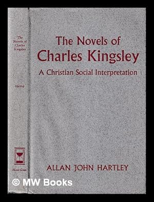 Imagen del vendedor de The novels of Charles Kingsley : a Christian social interpretation / Allan John Hartley a la venta por MW Books