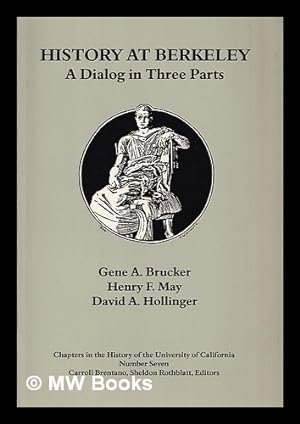Seller image for History at Berkeley : a dialog in three parts for sale by MW Books