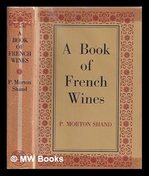 Seller image for A book of French wines / P. Morton Shand for sale by MW Books