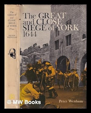 Image du vendeur pour The great and close siege of York, 1644 / [by] Peter Wenham mis en vente par MW Books