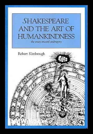 Immagine del venditore per Shakespeare and the art of humankindness : the essay toward androgyny / Robert Kimbrough venduto da MW Books