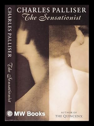 Seller image for The sensationist / Charles Palliser for sale by MW Books