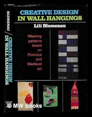 Seller image for Creative Design in Wall Hangings : Weaving Patterns Based on Primitive and Medieval Art for sale by MW Books