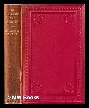 Seller image for The letters of Algernon Charles Swinburne / with some personal recollections by Thomas Hake and Arthur Compton-Rickett for sale by MW Books