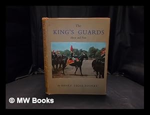 Imagen del vendedor de The King's Guards Horse and Foot / by Henry Legge-Bourke a la venta por MW Books