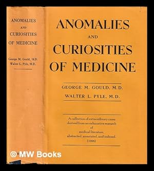 Imagen del vendedor de Anomalies and curiosities of medicine : being an encyclopedic collection of rare and extraordinary cases, and of the most striking instances of abnormality in all branches of medicine and surgery, derived from an exhaustive research of medical literature from its origin to the present day, abstracted, classified, annotated, and indexed (1896) / by George M. Gould and Walter L. Pyle a la venta por MW Books