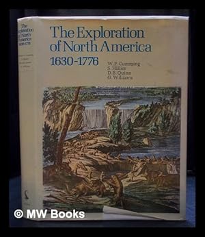 Seller image for The exploration of North America, 1630-1776 / by W. P. Cumming, S. E. Hillier, D. B. Quinn, G. Williams for sale by MW Books