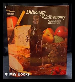 Seller image for Dictionary of gastronomy / Andr L. Simon and Robin Howe for sale by MW Books