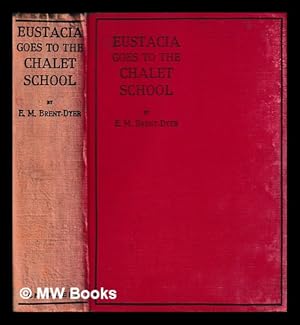 Immagine del venditore per Eustacia goes to the Chalet School / Elinor M. Brent-Dyer ; illustrated by N.K. Brisley venduto da MW Books