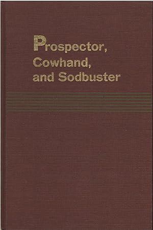 Prospector, Cowhand, and Sodbuster: Historic Places Associated with The Mining, Ranching, and Far...