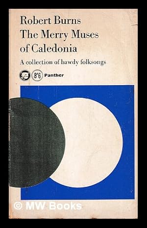 Image du vendeur pour The merry muses of Caledonia : a collection of bawdy folksongs / edited by James Barke and Sydney Goodsir Smith, with a prefatory note and some authentic Burns texts by J. DeLancey Ferguson mis en vente par MW Books