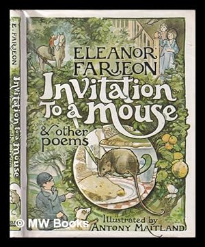 Seller image for Invitation to a mouse and other poems / Eleanor Farjeon ; chosen by Annabel Farjeon ; illustrated by Antony Maitland for sale by MW Books