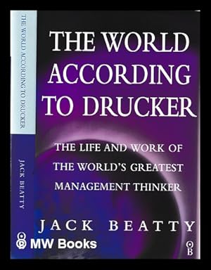 Bild des Verkufers fr The world according to Drucker : the life and work of the world's greatest management thinker / Jack Beatty zum Verkauf von MW Books