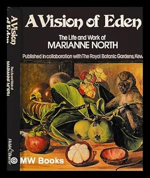 Bild des Verkufers fr A vision of Eden : the life and work of Marianne North / preface by J.P.M. Brenan ; foreword by Anthony Huxley ; biographical note by Brenda E. Moon zum Verkauf von MW Books