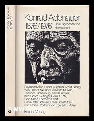 Bild des Verkufers fr Konrad Adenauer, 1876-1976 / Herausgeber, Helmut Kohl ; wissenschaftliche Beratung, Eberhard Pikart ; Portraits, Konrad R. Mller zum Verkauf von MW Books