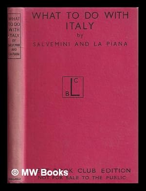 Seller image for What to do with Italy / by Gaetano Salvemini and George La Pian for sale by MW Books