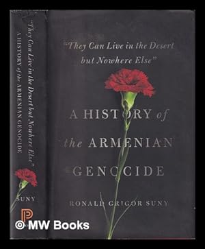 Seller image for They Can Live in the Desert but Nowhere Else" : A History of the Armenian Genocide / Ronald Grigor Suny for sale by MW Books