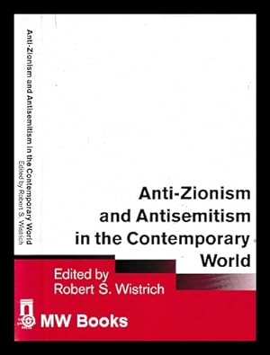 Seller image for Anti-Zionism and antisemitism in the contemporary world / edited by Robert S. Wistrich for sale by MW Books