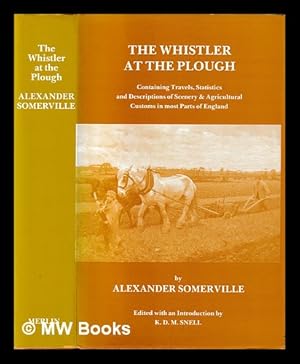 Bild des Verkufers fr The whistler at the plough / Alexander Somerville ; edited with an introduction by K.D.M. Snell zum Verkauf von MW Books