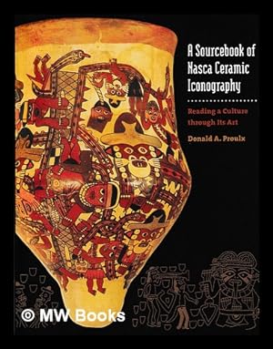 Seller image for A sourcebook of Nasca ceramic iconography : reading a culture through its art / Donald A. Proulx for sale by MW Books