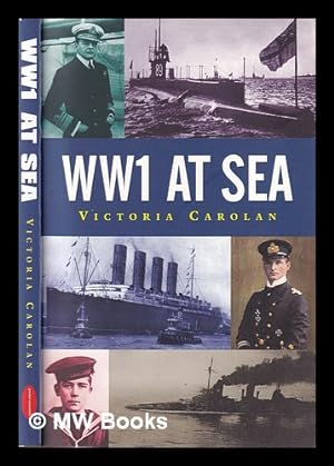 Immagine del venditore per WW1 at sea / Victoria Carolan venduto da MW Books