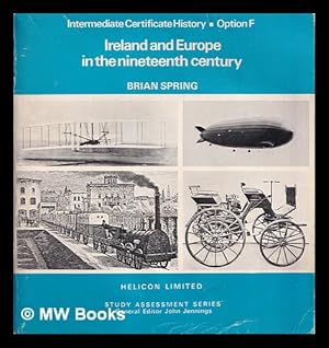 Bild des Verkufers fr Ireland and Europe in the nineteenth century : Intermediate Certificate history, option F / Brian Spring zum Verkauf von MW Books