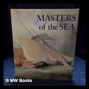 Imagen del vendedor de Masters of the sea : British marine watercolours / Roger Quarm, Scott Wilcox a la venta por MW Books