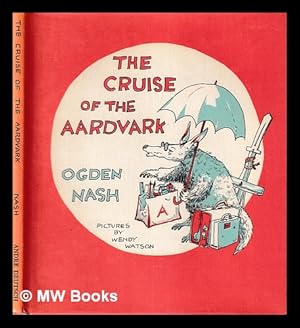 Seller image for The cruise of the Aardvark / by Ogden Nash ; pictures by Wendy Watson for sale by MW Books