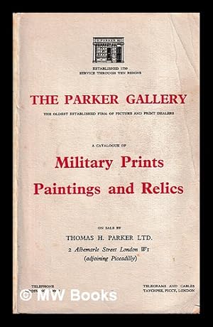 Seller image for The Parker Gallery : A Catalogue of Military Prints Paintings and Relics for sale by MW Books