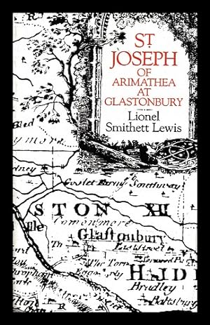 Image du vendeur pour St. Joseph of Arimathea at Glastonbury, or, The Apostolic Church of Britain / Lionel Smithett Lewis mis en vente par MW Books