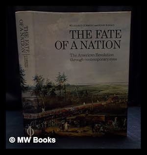 Image du vendeur pour The fate of a nation : the American Revolution through contemporary eyes / William P. Cumming and Hugh F. Rankin mis en vente par MW Books