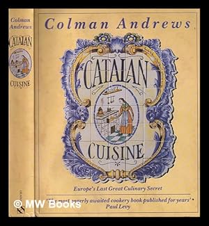 Imagen del vendedor de Catalan cuisine : Europe's last great culinary secret / Colman Andrews a la venta por MW Books