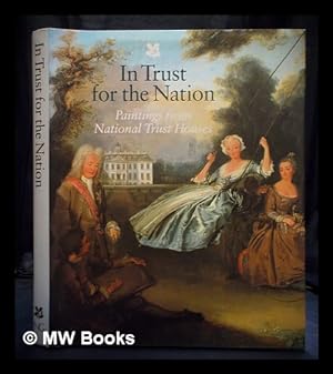 Immagine del venditore per In trust for the nation : paintings from National Trust houses venduto da MW Books