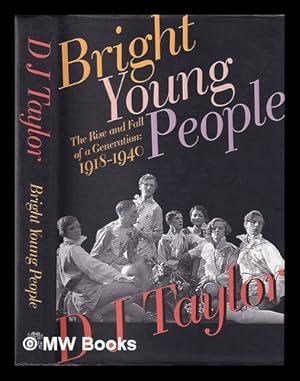 Seller image for Bright young people : the rise and fall of a generation, 1918-1940 / D.J. Taylor for sale by MW Books