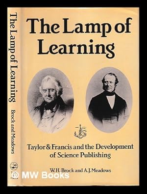 Imagen del vendedor de The lamp of learning : Taylor & Francis and the development of science publishing / W.H. Brock and A.J. Meadows a la venta por MW Books