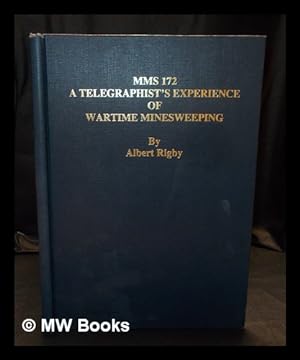 Bild des Verkufers fr MMS 172 : a telegraphist's experience of wartime minesweeping / by Albert Rigby zum Verkauf von MW Books