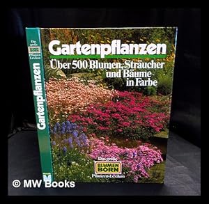 Seller image for Gartenpflanzen ber 500 Blumen, Strucher u. Bume in Farbe for sale by MW Books