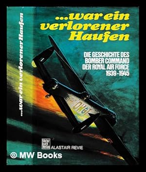 Seller image for War ein verlorener Haufen [die Geschichte d. Bomber Command der Royal Air Force 1939 - 1945] for sale by MW Books