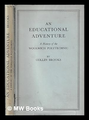 Imagen del vendedor de An educational adventure : a history of the Woolwich Polytechnic / by Collin Brooks a la venta por MW Books