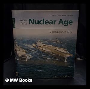 Seller image for Navies in the nuclear age : warships since 1945 / editor Robert Gardiner ; consultant editor, Norman Friedman for sale by MW Books