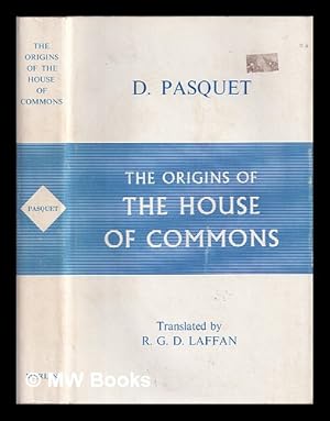 Imagen del vendedor de An essay on the origins of the House of Commons / D. Pasquet ; translated by R.G.D. Laffan ; with a pref. and additional notes by Gaillard Lapsley a la venta por MW Books