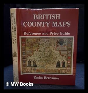 Seller image for British county maps : reference and price guide / Yasha Beresiner for sale by MW Books
