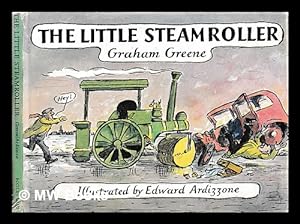 Imagen del vendedor de The little steamroller / by Graham Greene ; illustrated by Edward Ardizzone a la venta por MW Books