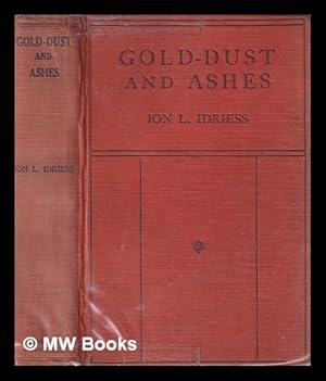 Seller image for Gold-dust and ashes : the romantic story of the New Guinea goldfields / by Ion L. Idriess for sale by MW Books